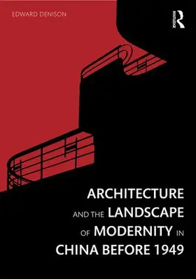 Denison |  Architecture and the Landscape of Modernity in China Before 1949 | Buch |  Sack Fachmedien