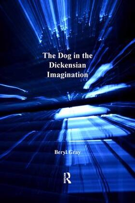 Gray | The Dog in the Dickensian Imagination | Buch | 978-1-4724-3529-3 | sack.de