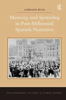 Ryan | Memory and Spatiality in Post-Millennial Spanish Narrative | Buch | 978-1-4724-3570-5 | www.sack.de