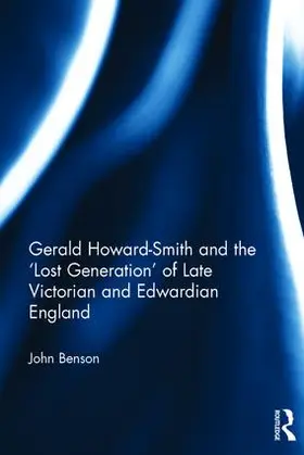 Benson |  Gerald Howard-Smith and the 'Lost Generation' of Late Victorian and Edwardian England | Buch |  Sack Fachmedien