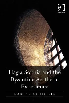 Schibille |  Hagia Sophia and the Byzantine Aesthetic Experience | Buch |  Sack Fachmedien