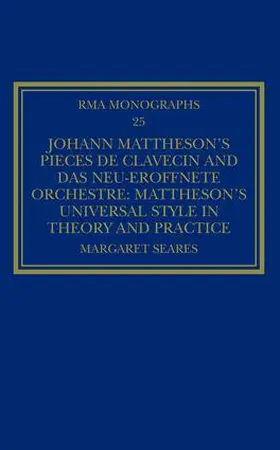 Seares |  Johann Mattheson’s Pièces de clavecin and Das neu-eröffnete Orchestre | Buch |  Sack Fachmedien