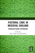Clarke / James |  Pastoral Care in Medieval England | Buch |  Sack Fachmedien