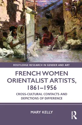 Kelly |  French Women Orientalist Artists, 1861–1956 | Buch |  Sack Fachmedien