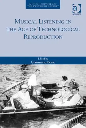 Borio | Musical Listening in the Age of Technological Reproduction | Buch | 978-1-4724-4216-1 | sack.de