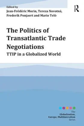 Morin / Novotná / Ponjaert |  The Politics of Transatlantic Trade Negotiations | Buch |  Sack Fachmedien