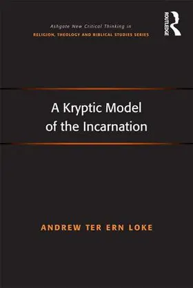 Loke | A Kryptic Model of the Incarnation | Buch | 978-1-4724-4573-5 | www.sack.de