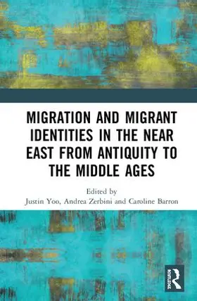 Yoo / Zerbini / Barron |  Migration and Migrant Identities in the Near East from Antiquity to the Middle Ages | Buch |  Sack Fachmedien