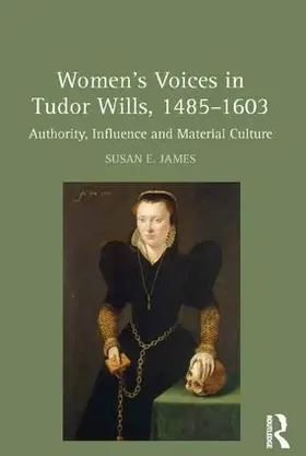James |  Women's Voices in Tudor Wills, 1485-1603 | Buch |  Sack Fachmedien