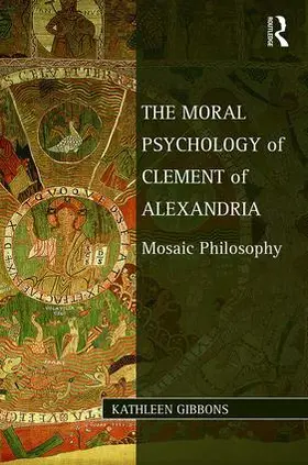 Gibbons |  The Moral Psychology of Clement of Alexandria | Buch |  Sack Fachmedien