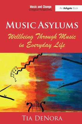 DeNora |  Music Asylums: Wellbeing Through Music in Everyday Life | Buch |  Sack Fachmedien