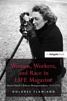 Flamiano | Women, Workers, and Race in LIFE Magazine | Buch | 978-1-4724-5630-4 | sack.de