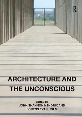 Hendrix / Holm | Architecture and the Unconscious | Buch | 978-1-4724-5647-2 | sack.de