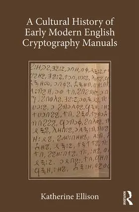 Ellison | A Cultural History of Early Modern English Cryptography Manuals | Buch | 978-1-4724-5764-6 | sack.de