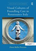 Presciutti |  Visual Cultures of Foundling Care in Renaissance Italy | Buch |  Sack Fachmedien