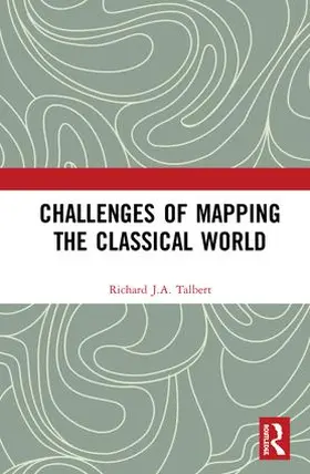 Talbert | Challenges of Mapping the Classical World | Buch | 978-1-4724-5782-0 | www.sack.de