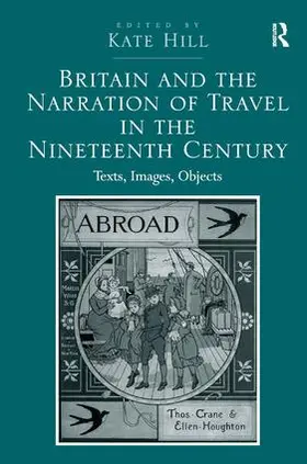 Hill |  Britain and the Narration of Travel in the Nineteenth Century | Buch |  Sack Fachmedien