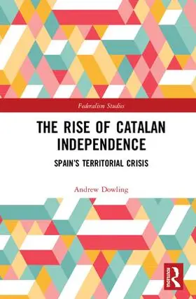 Dowling |  The Rise of Catalan Independence | Buch |  Sack Fachmedien