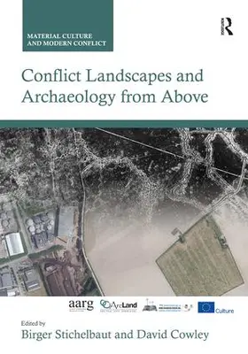 Stichelbaut / Cowley |  Conflict Landscapes and Archaeology from Above | Buch |  Sack Fachmedien