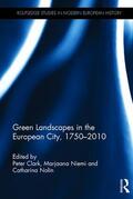 Clark / Niemi / Nolin |  Green Landscapes in the European City, 1750-2010 | Buch |  Sack Fachmedien