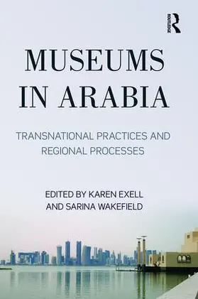 Exell / Wakefield |  Museums in Arabia | Buch |  Sack Fachmedien