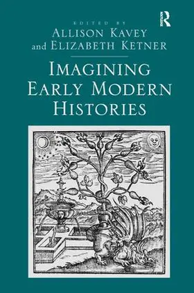 Ketner / Kavey |  Imagining Early Modern Histories | Buch |  Sack Fachmedien