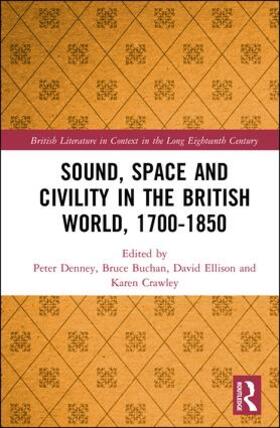 Denney / Buchan / Ellison |  Sound, Space and Civility in the British World, 1700-1850 | Buch |  Sack Fachmedien