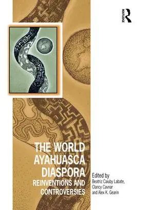 Labate / Cavnar / Gearin |  The World Ayahuasca Diaspora | Buch |  Sack Fachmedien