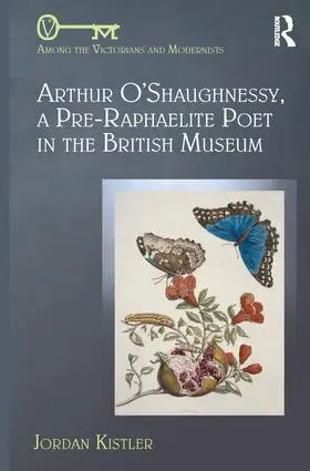 Kistler |  Arthur O'Shaughnessy, A Pre-Raphaelite Poet in the British Museum | Buch |  Sack Fachmedien