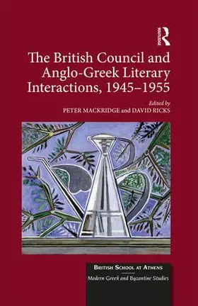 Mackridge / Ricks |  The British Council and Anglo-Greek Literary Interactions, 1945-1955 | Buch |  Sack Fachmedien
