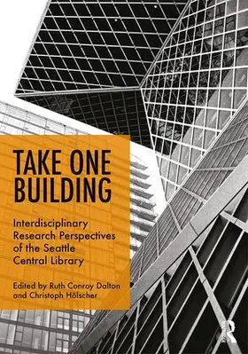 Conroy Dalton / Hölscher |  Take One Building: Interdisciplinary Research Perspectives of the Seattle Central Library | Buch |  Sack Fachmedien