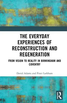 Adams / Larkham |  The Everyday Experiences of Reconstruction and Regeneration | Buch |  Sack Fachmedien