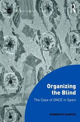 Garvia / Garvía |  Organizing the Blind: The Case of Once in Spain | Buch |  Sack Fachmedien
