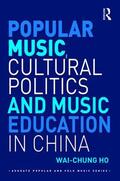 Ho |  Popular Music, Cultural Politics and Music Education in China | Buch |  Sack Fachmedien