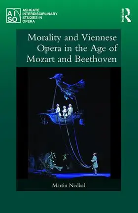 Nedbal |  Morality and Viennese Opera in the Age of Mozart and Beethoven | Buch |  Sack Fachmedien