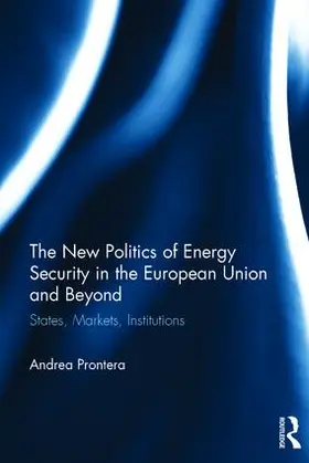 Prontera |  The New Politics of Energy Security in the European Union and Beyond | Buch |  Sack Fachmedien