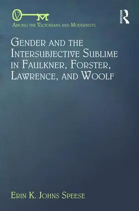 Speese |  Gender and the Intersubjective Sublime in Faulkner, Forster, Lawrence, and Woolf | Buch |  Sack Fachmedien