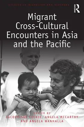 Leckie / McCarthy / Wanhalla |  Migrant Cross-Cultural Encounters in Asia and the Pacific | Buch |  Sack Fachmedien