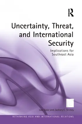 Savic / Shirkey |  Uncertainty, Threat, and International Security | Buch |  Sack Fachmedien