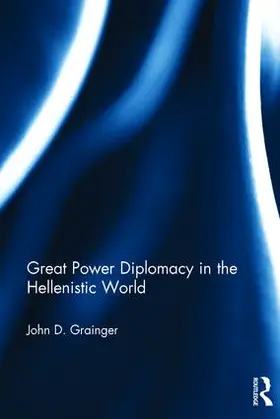 Grainger | Great Power Diplomacy in the Hellenistic World | Buch | 978-1-4724-8429-1 | www.sack.de