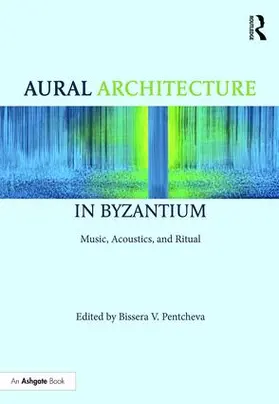 Pentcheva |  Aural Architecture in Byzantium | Buch |  Sack Fachmedien