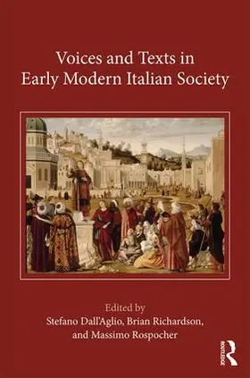 Dall'Aglio / Richardson / Rospocher |  Voices and Texts in Early Modern Italian Society | Buch |  Sack Fachmedien