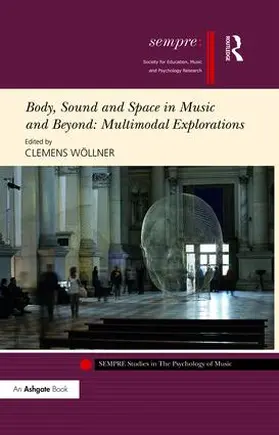 Wöllner |  Body, Sound and Space in Music and Beyond | Buch |  Sack Fachmedien