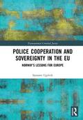 Ugelvik |  Police Cooperation and Sovereignty in the EU | Buch |  Sack Fachmedien