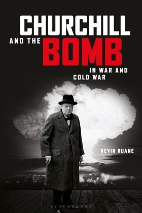 Ruane |  Churchill and the Bomb in War and Cold War | Buch |  Sack Fachmedien