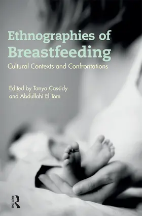 Cassidy / El Tom | Ethnographies of Breastfeeding | Buch | 978-1-4725-6925-7 | sack.de