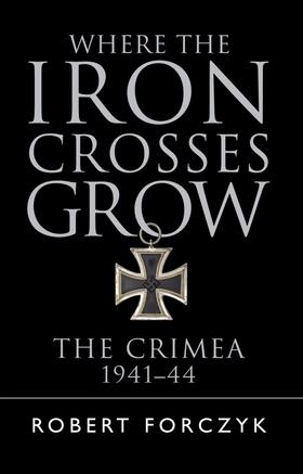 Forczyk |  Where the Iron Crosses Grow | Buch |  Sack Fachmedien