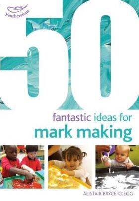 Bryce-Clegg |  50 Fantastic Ideas for Mark Making | Buch |  Sack Fachmedien