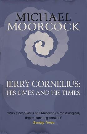 Moorcock |  Jerry Cornelius: His Lives and His Times | Buch |  Sack Fachmedien