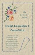 Pesel |  English Embroidery - II - Cross-Stitch - A Handbook with Diagrams, Scale Drawings and Photographs taken from XVIIth Century English Samplers and from Modern Examples | eBook | Sack Fachmedien